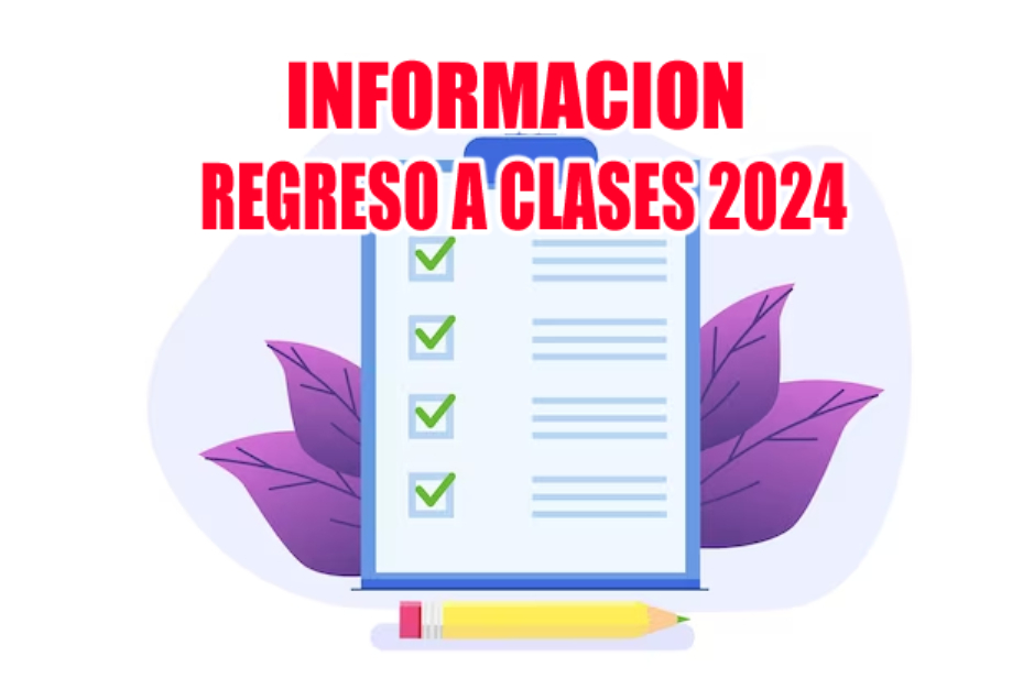INFORMATIVO REGRESO A CLASES 2024